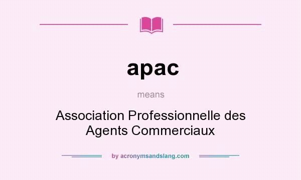 What does apac mean? It stands for Association Professionnelle des Agents Commerciaux