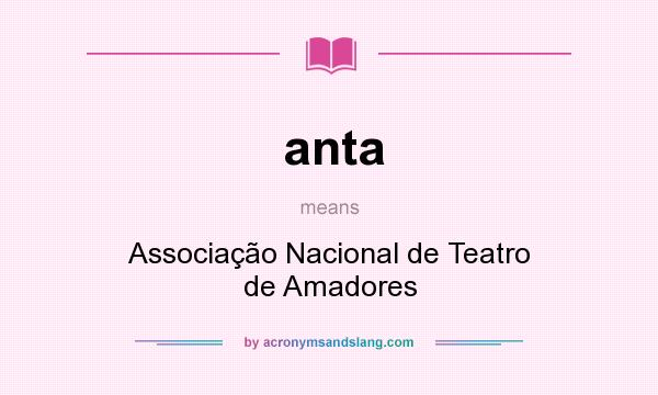 What does anta mean? It stands for Associação Nacional de Teatro de Amadores