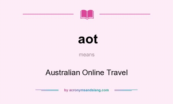 What does aot mean? It stands for Australian Online Travel