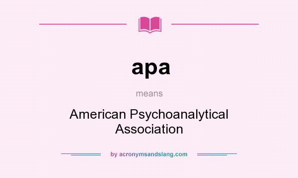 What does apa mean? It stands for American Psychoanalytical Association