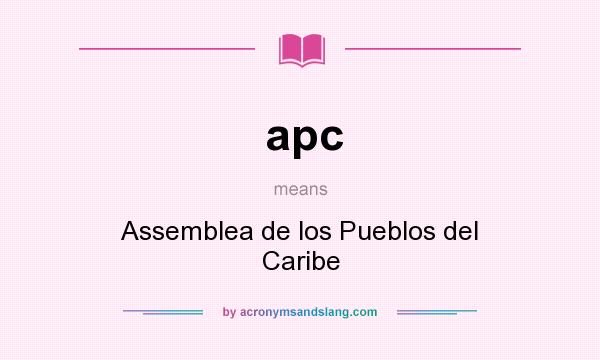 What does apc mean? It stands for Assemblea de los Pueblos del Caribe