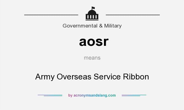 What does aosr mean? It stands for Army Overseas Service Ribbon