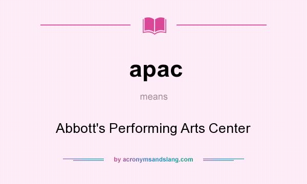 What does apac mean? It stands for Abbott`s Performing Arts Center