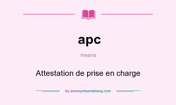 What does apc mean? It stands for Attestation de prise en charge
