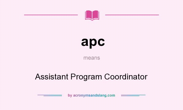 What does apc mean? It stands for Assistant Program Coordinator