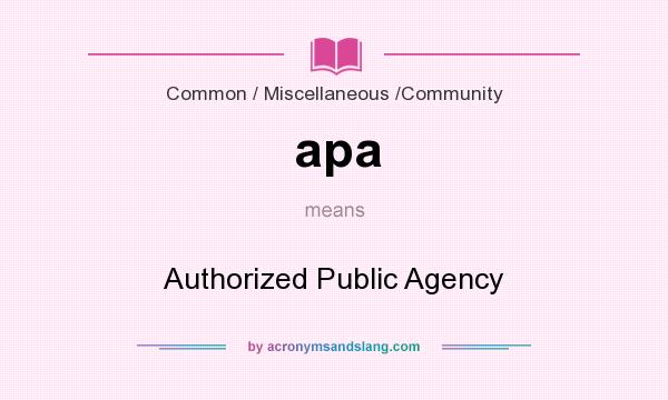 What does apa mean? It stands for Authorized Public Agency