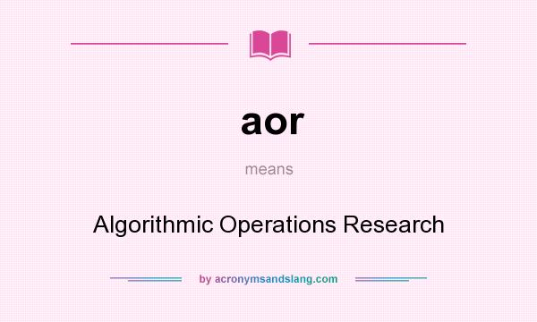 What does aor mean? It stands for Algorithmic Operations Research