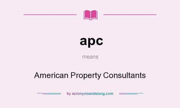 What does apc mean? It stands for American Property Consultants