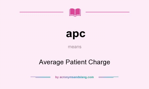 What does apc mean? It stands for Average Patient Charge