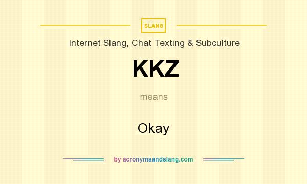 What does KKZ mean? It stands for Okay