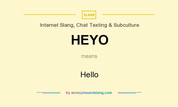 What does HEYO mean? It stands for Hello