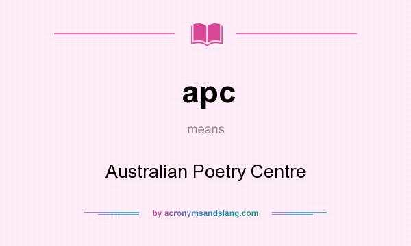 What does apc mean? It stands for Australian Poetry Centre