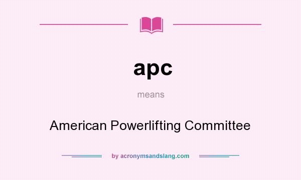 What does apc mean? It stands for American Powerlifting Committee