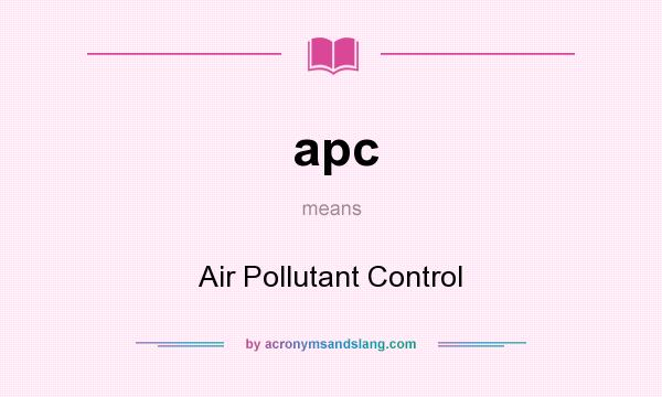 What does apc mean? It stands for Air Pollutant Control