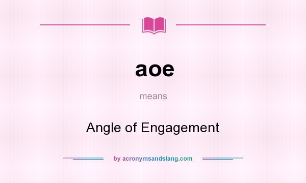 What does aoe mean? It stands for Angle of Engagement