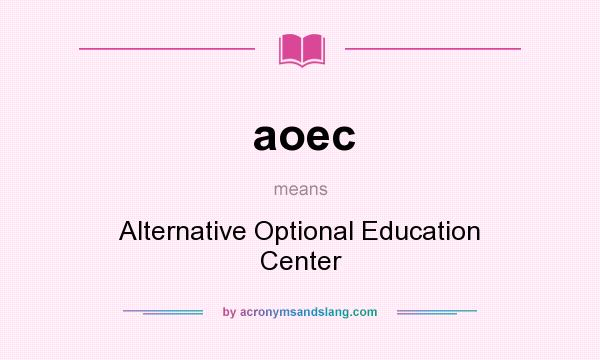What does aoec mean? It stands for Alternative Optional Education Center