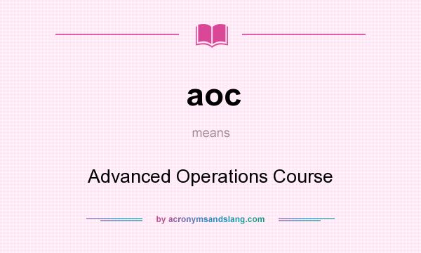What does aoc mean? It stands for Advanced Operations Course