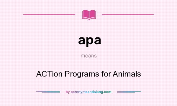 What does apa mean? It stands for ACTion Programs for Animals