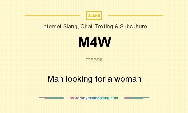 What does M4W mean? It stands for Man looking for a woman