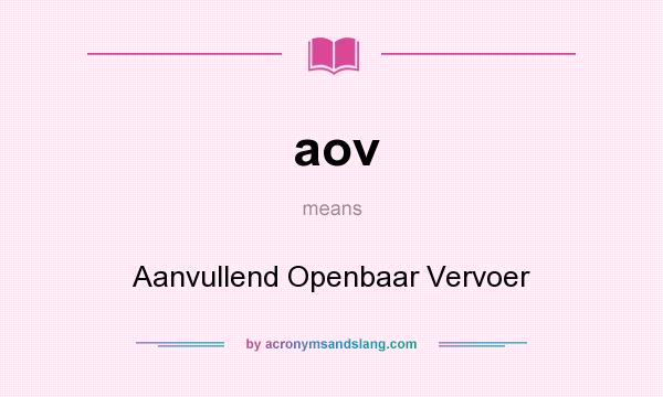 What does aov mean? It stands for Aanvullend Openbaar Vervoer