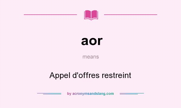 What does aor mean? It stands for Appel d`offres restreint