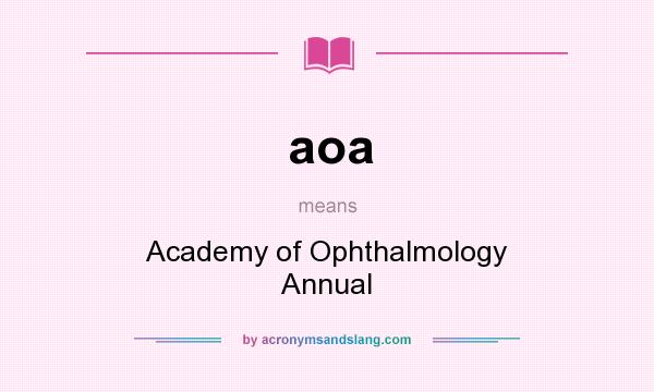 What does aoa mean? It stands for Academy of Ophthalmology Annual