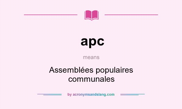What does apc mean? It stands for Assemblées populaires communales