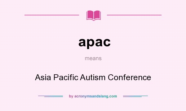 What does apac mean? It stands for Asia Pacific Autism Conference