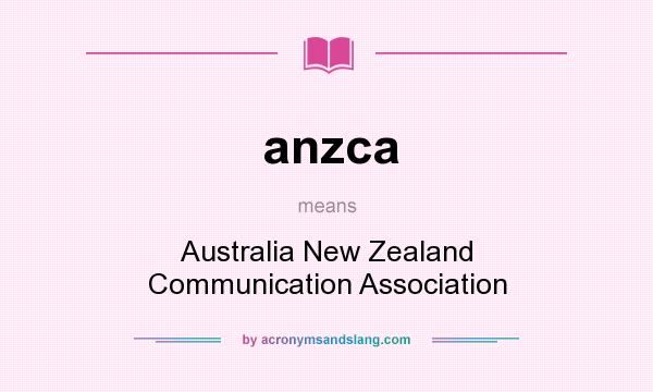 What does anzca mean? It stands for Australia New Zealand Communication Association