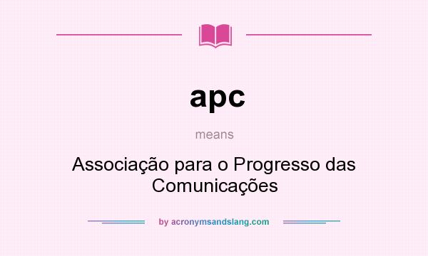 What does apc mean? It stands for Associação para o Progresso das Comunicações