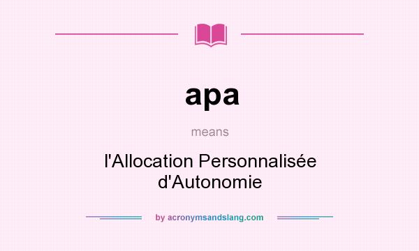 What does apa mean? It stands for l`Allocation Personnalisée d`Autonomie