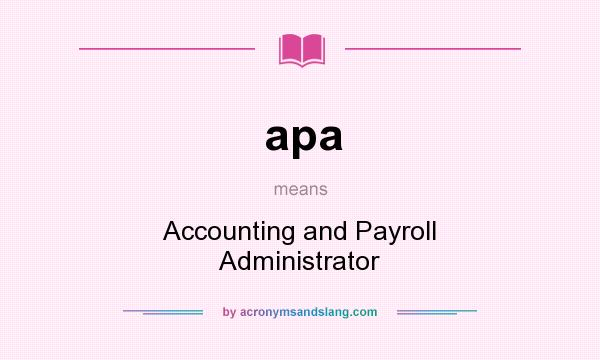 What does apa mean? It stands for Accounting and Payroll Administrator