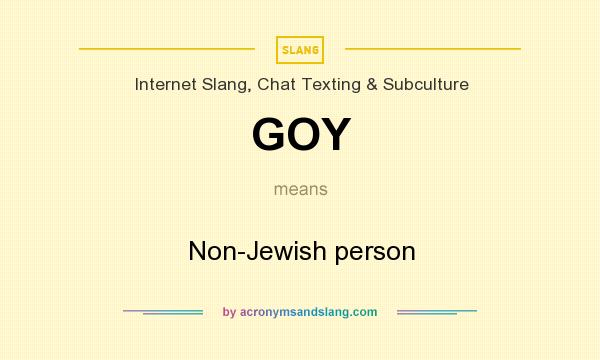 What does GOY mean? It stands for Non-Jewish person