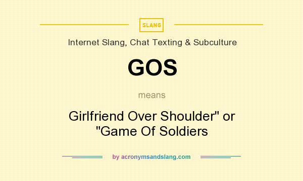 What does GOS mean? It stands for Girlfriend Over Shoulder