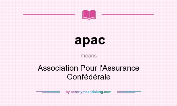 What does apac mean? It stands for Association Pour l`Assurance Confédérale