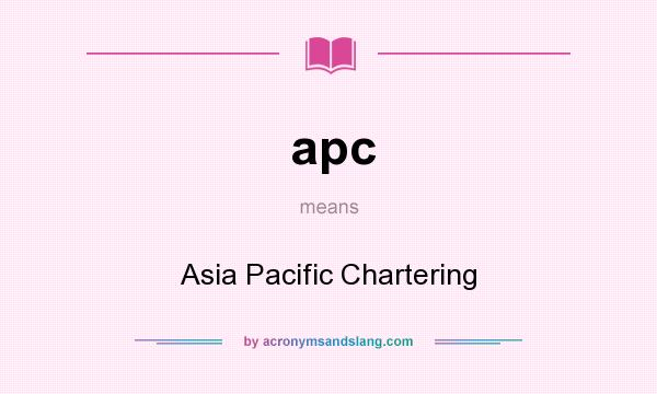 What does apc mean? It stands for Asia Pacific Chartering