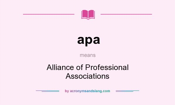 What does apa mean? It stands for Alliance of Professional Associations