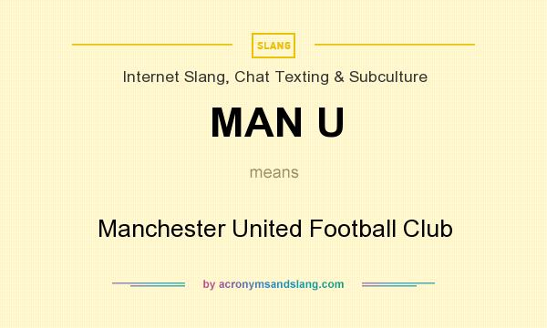 What does MAN U mean? It stands for Manchester United Football Club