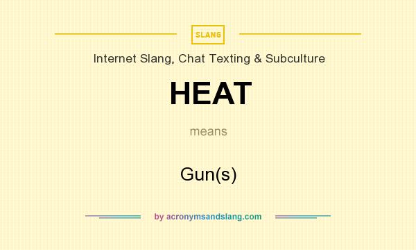 What does HEAT mean? It stands for Gun(s)