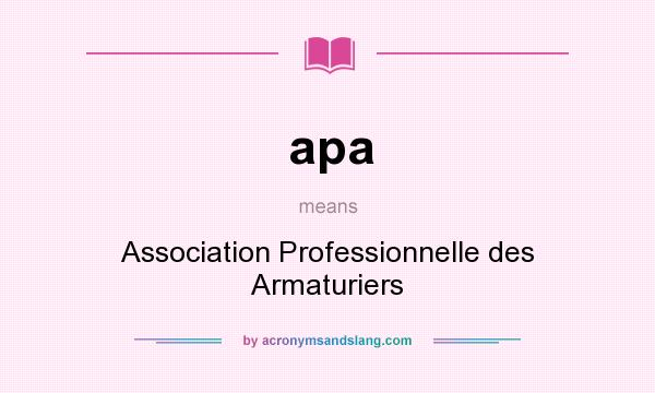 What does apa mean? It stands for Association Professionnelle des Armaturiers