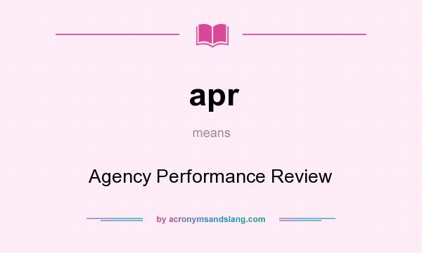 What does apr mean? It stands for Agency Performance Review