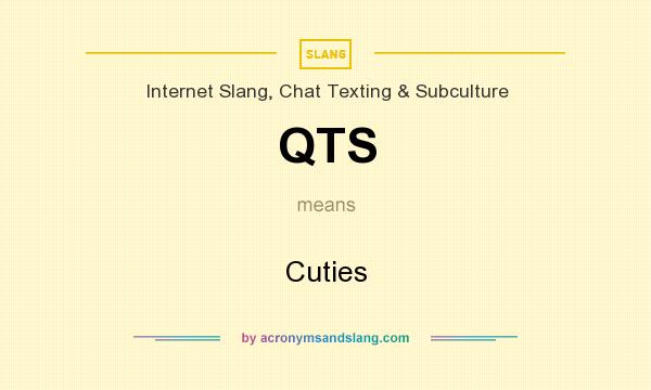 What does QTS mean? It stands for Cuties