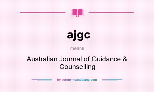 What does ajgc mean? It stands for Australian Journal of Guidance & Counselling