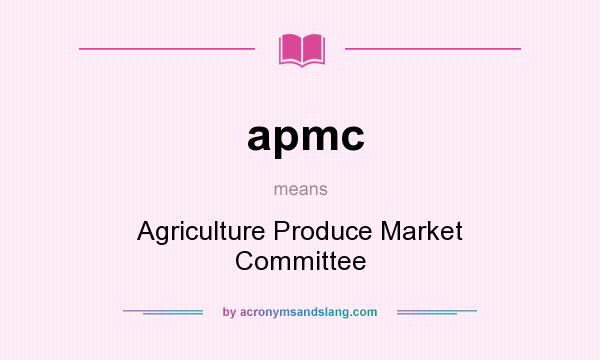 What does apmc mean? It stands for Agriculture Produce Market Committee