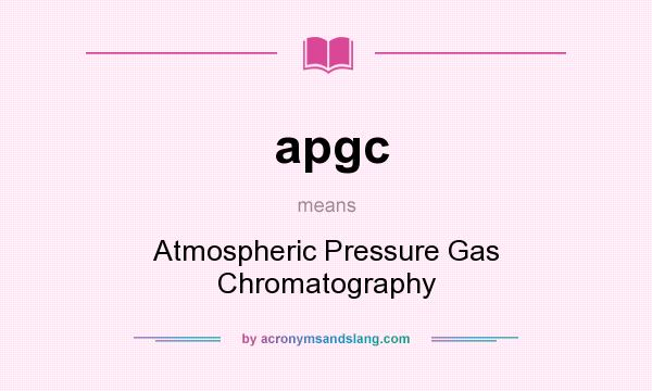 What does apgc mean? It stands for Atmospheric Pressure Gas Chromatography