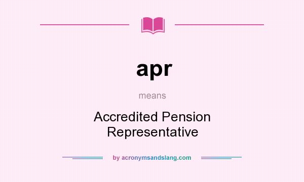 What does apr mean? It stands for Accredited Pension Representative