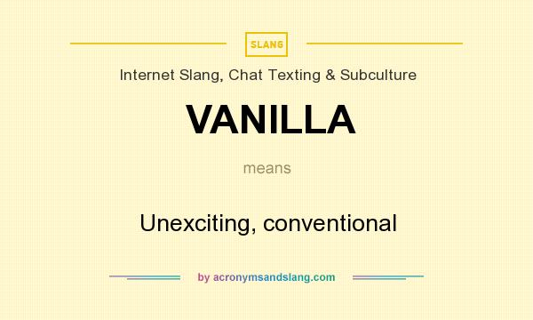 Vanilla Unexciting Conventional In Internet Slang Chat Texting
