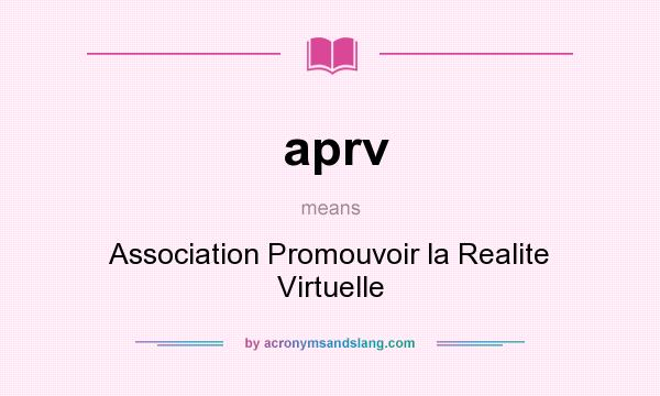 What does aprv mean? It stands for Association Promouvoir la Realite Virtuelle