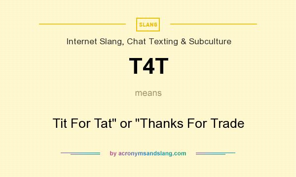 What does T4T mean? It stands for Tit For Tat