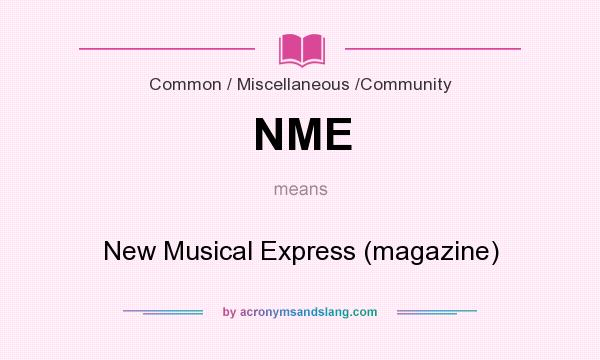What does NME mean? It stands for New Musical Express (magazine)